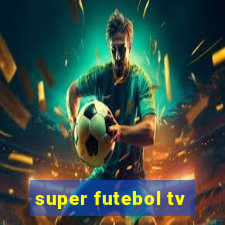 super futebol tv